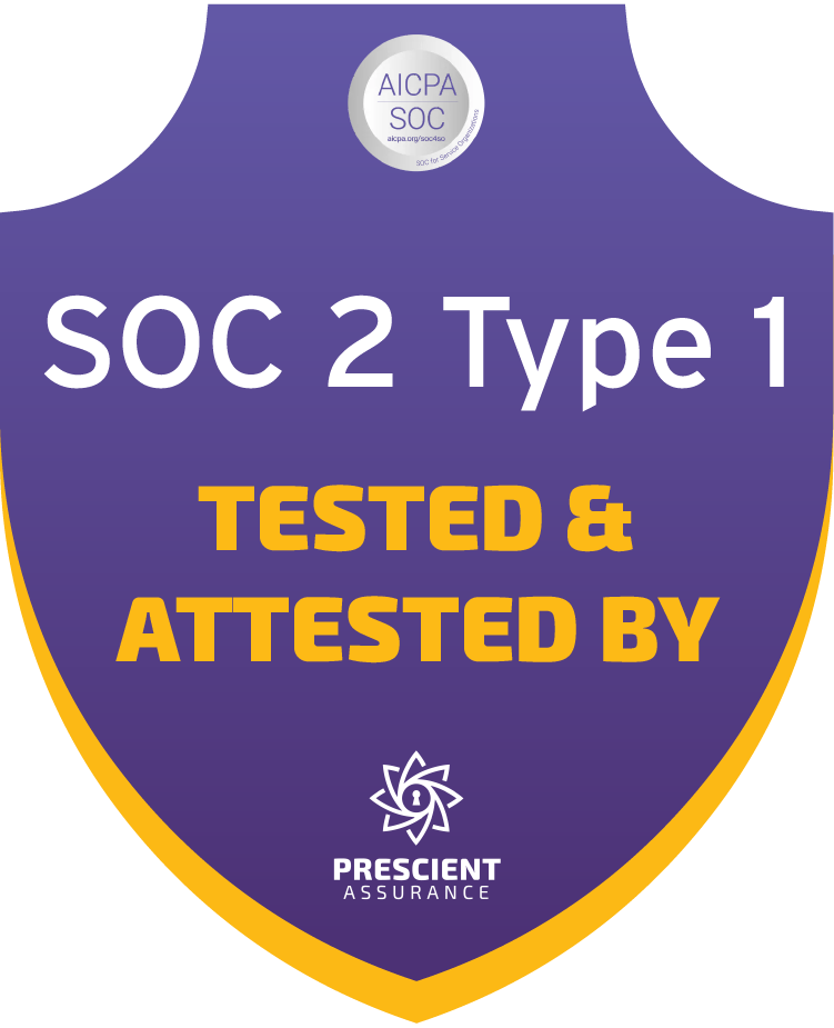 SOC 2 Type 1 — Tested and Attested by Prescient Assurance