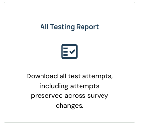 All Testing Report download card for test attempts preserved across survey changes
