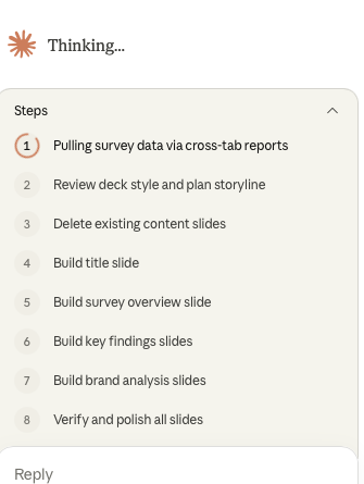Claude showing its plan: pulling survey data via cross-tab reports, reviewing deck style, deleting existing content, and building title, overview, findings, and brand analysis slides